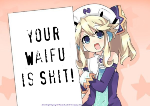 Your waifu is shit.png